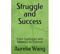 Struggle and Success: From Confusion and Setbacks to Triumph