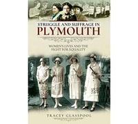Struggle and Suffrage in Plymouth: Women's Lives and the Fight for Equality - [Version Originale] Inconnu (Auteur)