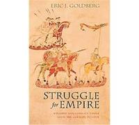 Struggle for Empire: Kingship and Conflict Under Louis the German, 817 876