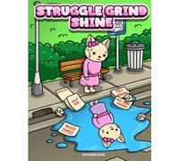 Struggle Grind Shine: From Nothing to Something