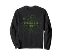 Struggle is Futile Sweatshirt