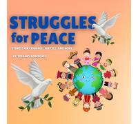 STRUGGLES for PEACE: Stories on Courage Justice and Hope