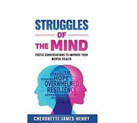 Struggles Of The Mind: Poetic Conversations To Improve Your Mental Health