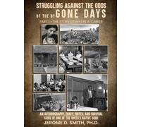 Struggling Against the Odds of the Bygone Days: An Autobiography, Diary, Notes, and Survival Guide by One of the South's Native Sons?