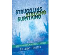 Struggling Striving Surviving: Living with Borderline Personality Disorder by Dr. Jenny Tohotoa (2013-03-14)