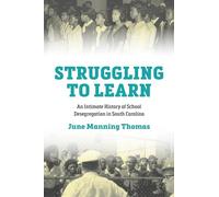 Struggling to Learn: An Intimate History of School Desegregation in South Carolina