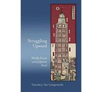 Struggling Upward: Worldly Success and the Japanese Novel (Harvard East Asian Monographs) - [Version Originale] Inconnu (Auteur)