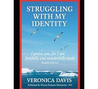 STRUGGLING WITH MY IDENTITY WHO AM I?: FINDING MY TRUE SELF IN CHRIST