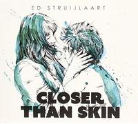 Struijlaart, Ed - Closer Than Skin