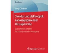 Struktur Und Elektrooptik Nanosegregierender Flüssigkristalle: Das Langevin-Modell Für Silanterminierte Mesogene (Bestmasters)
