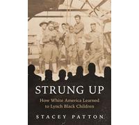 Strung Up How White America Learned to Lynch Black Children - Stacey Patton - Beacon Press - ebook (ePub) - Livre
