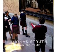Struth, Thomas - Thomas Struth: Making Time