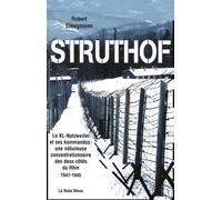 Struthof - Le Kl-Natzweiler Et Ses Kommandos : Une Nébuleuse Concentrationnaire Des Deux Côtés Du Rhin 1941-1945