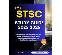 STSC Study Guide 2025-2026: Test Prep with Practice Questions and Answer Explanations for the Safety Trained Supervisor Construction Certification Examination