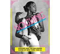 Stuart Baker Voguing and the House Ballroom Scene of New York 1989-92 (Poche)