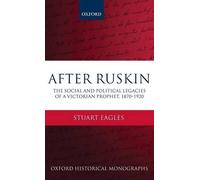 Stuart Eagles After Ruskin (Relié) Oxford Historical Monographs