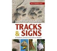 Stuarts Field Guide to the Tracks and Signs of Southern Central and East African Wildlife by Mathilde Stuart Unknown (Auteur)