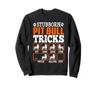 Stubborn Pit Bull Dog Tricks Funny Puppy Dogs Lover Sweatshirt