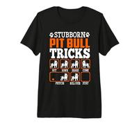Stubborn Pit Bull Dog Tricks Funny Puppy Dogs Lover T-Shirt Haut de Gamme