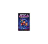 Stuck In A Video Game : A Sci-Fi Adventure Novel For Kids Aged 9 And Up Who Love Video Games - Featuring Friendship, Bravery, And Never Giving Up. Paperback Book By C.R Martin