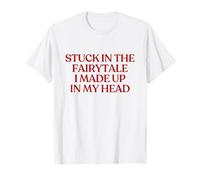 Stuck in The Fairytale I Made Up in My Head Shirt Y2k Trendy T-Shirt