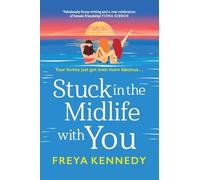 Stuck in the Midlife With You: The laugh-out-loud fabulous read from Freya Kennedy!