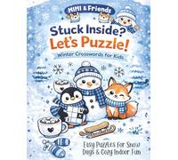 Stuck Inside? Let’s Puzzle! Winter Crosswords for Kids: Easy Puzzles for Snow Days & Cozy Indoor Fun