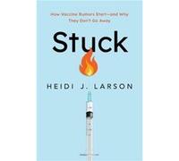 Stuck - Larson Heidi J. Professor of Anthropology Risk and Decision Science and Director of the Vaccine Confidence Project Professor of Anthropology Risk Larson Heidi J. Professor of Anthropology Risk