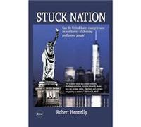 Stuck Nation Can the United States Change Course on Our History of Choosing Profits Over People - Robert Hennelly - Lulu Press Inc. - Livre en Anglais Robert HennellyRobert Hennelly (Auteur)