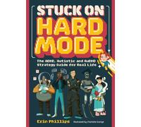 Stuck on Hard Mode: The Adhd, Autistic and Audhd Strategy Guide for Real Life