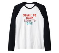 Stuck to Walk Born to Dive Texte drôle Citations de plongée Manche Raglan