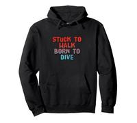 Stuck to Walk Born to Dive Texte drôle Citations de plongée Sweat à Capuche