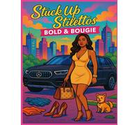 Stuck Up Stilettos Bold and Bougie: Adult Coloring Book