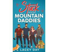 Stuck with my Mountain Daddies: A Spicy Small Town Reverse Harem Romance