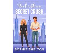 Stuck with my Secret Crush: A Brother's Best Friend Sweet Romance