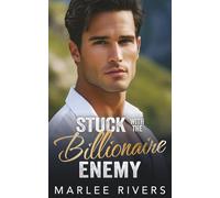Stuck With The Billionaire Enemy: A One Night Stand Small Town Romance