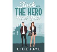 Stuck with The Hero Next Door: A Sweet Small Town Opposites Attract Romance