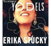 Stucky, Erika - Suicidal Yodels [Import]