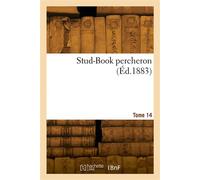 Stud-Book percheron. Tome 14 - Société hippique percheronne de France - Hachette Bnf - broché - Livre