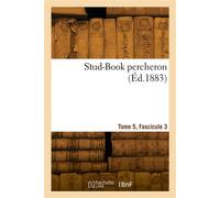 Stud-Book percheron. Tome 5, Fascicule 3 - Société hippique percheronne de France - Hachette Bnf - broché - Livre