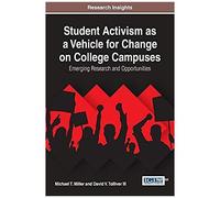 Student Activism As A Vehicle For Change On College Campuses