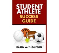 Student Athlete Success Guide: Maximize Your Potential