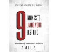 Student Athlete's Game Plan: 9 Innings to Living Your Best Life