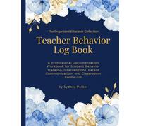 Student Behavior Documentation Log for Teachers: A Profession Documentation Workbook for Student Behavior Tracking, Interventions, Parent Communication, and Classroom Follow-Up