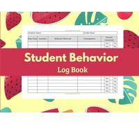 Student Behavior Log Book: Daily Classroom Behavior | Communication and Tracker Logbook for Teachers | Classroom Management and Record-Keeping Notebook | 100 pages.