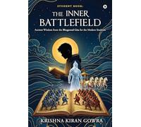 Student Book: The Inner Battlefield: Ancient Wisdom From the Bhagawad Gita for the Modern Students