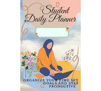 Student Daily Planner: Organize Your Time Set Goals and Stay Productive