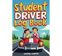 Student Driver Log Book: A Practical Tracker for Keeping a Record of Driving Hours, Progress & Skills