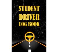 Student Driver Log Book: New Driver Hours Tracker, Supervised Driving Log to Record Dates, Times, Road Conditions & Progress , Student Journal for Driver’s Ed.