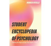 Student Encyclopedia of Psychology: Exploring the People and Ideas That Shaped a Science